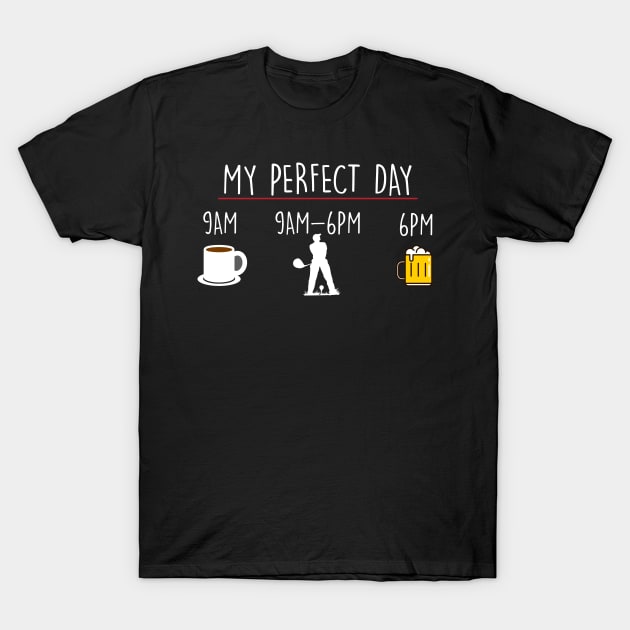 My Perfect Day Coffee Golf Beer T-Shirt by thingsandthings